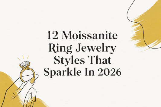 12 Moissanite Ring Jewelry Styles That Sparkle In 2026
